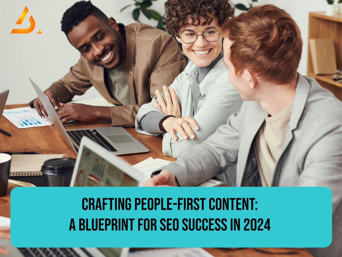 Crafting People-First Content: A Blueprint for SEO Success in 2024