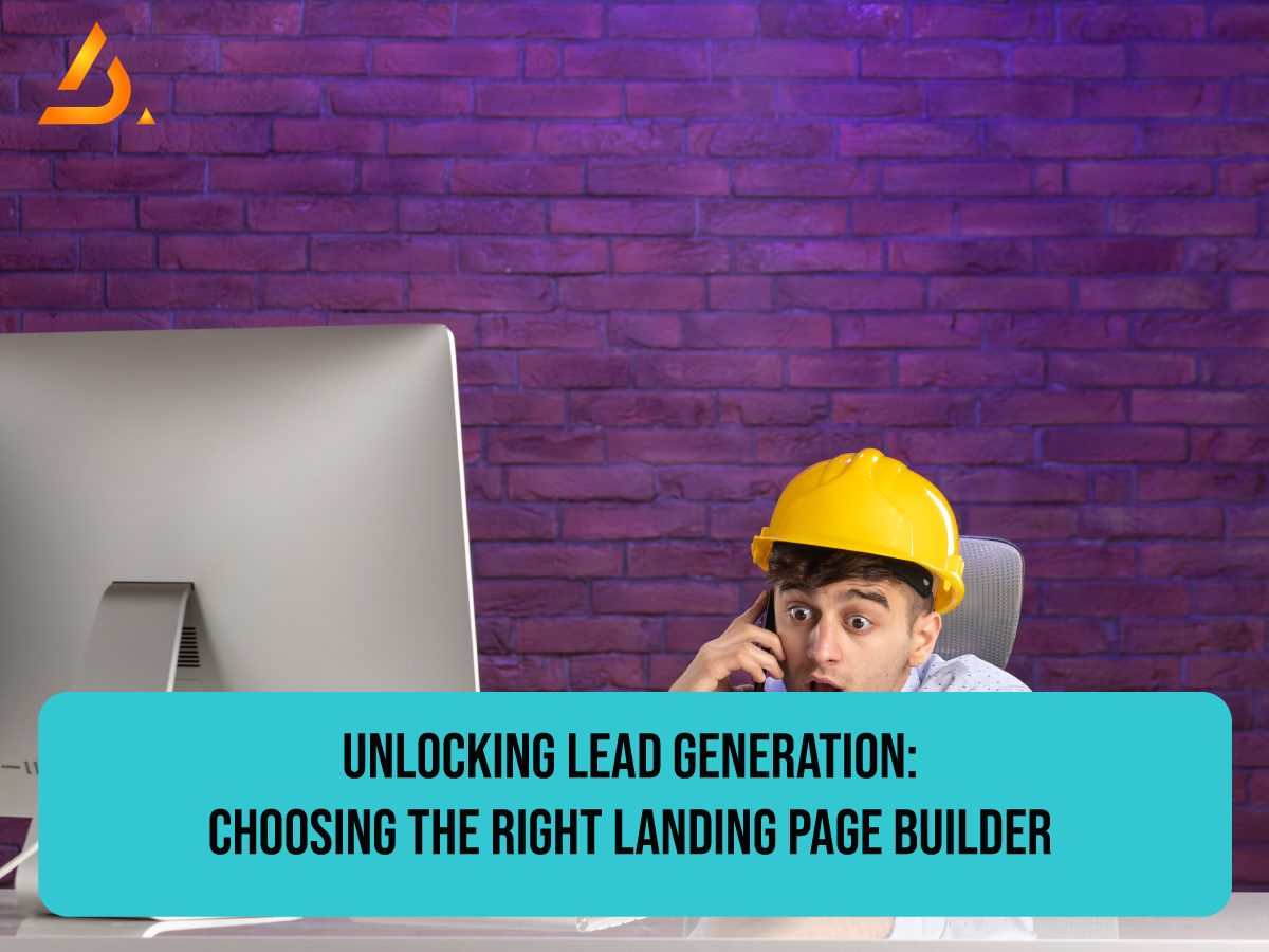 Unlocking Lead Generation: Choosing the Right Landing Page Builder