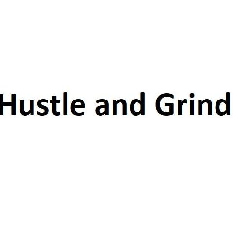 Hustle And  Grind