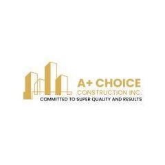A+ Choice  Construction Inc
