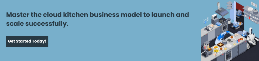 Understanding the Cloud Kitchen Business Model: A Comprehensive Guide