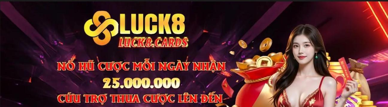 LUCK8 &ndash; Cổng game trực tuyến an to&agrave;n, tỷ lệ thắng cao cho người chơi