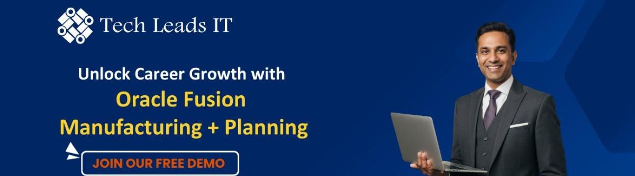 Transform Your Career with Oracle Fusion Manufacturing Training & Planning &ndash; Free Live Demo by Tech Leads IT