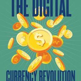 The Digital Currency Revolution