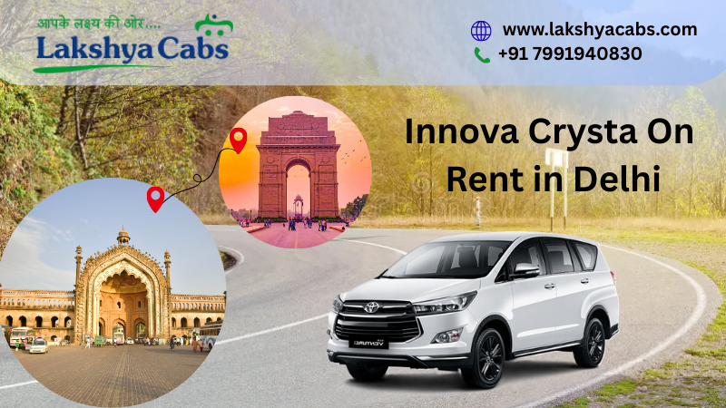 This image shows Innova Crysta on rent in Delhi offering point-to-point taxi service, including airport and city travel by Lakshya Cabs.