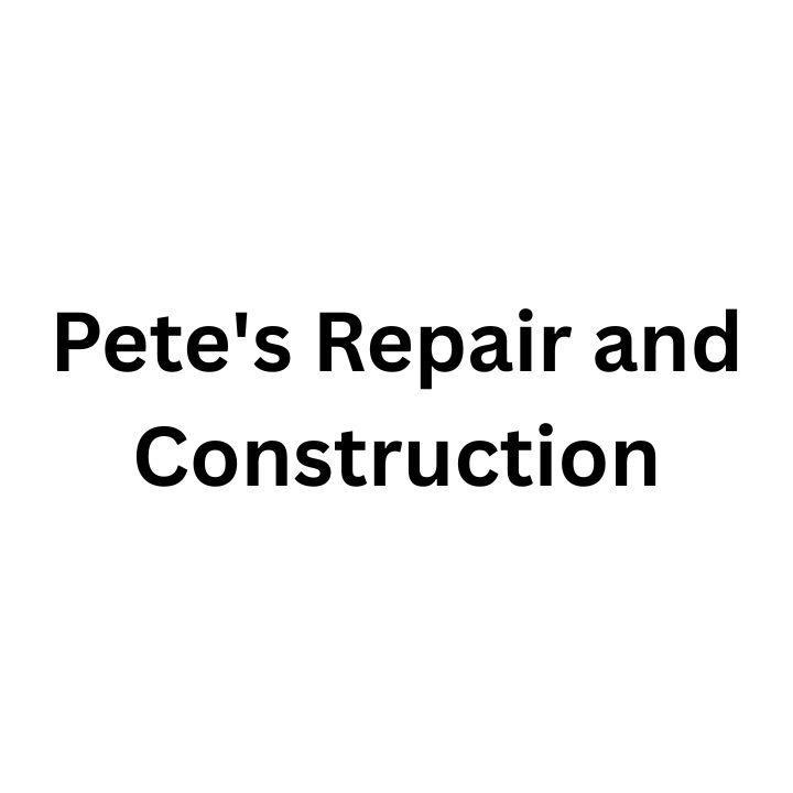 Pete's Repair And Construction