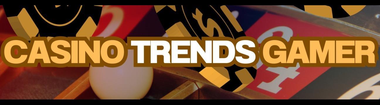 Casino Trends