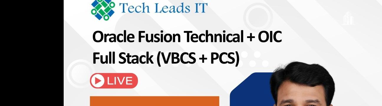 Free Live Demo: Oracle Fusion Technical + OIC Full Stack (VBCS + PCS) Online Training| Tech Leads It 