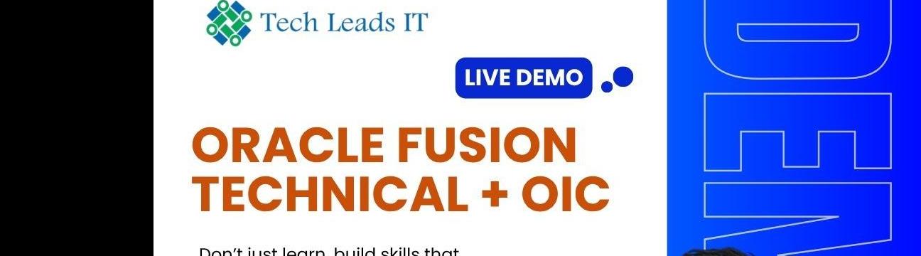 Free Live Demo: Oracle Fusion Technical + OIC Online Training | Tech Leads IT
